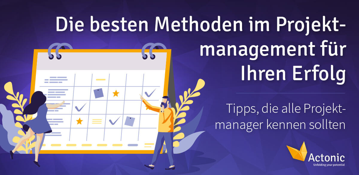 Die besten Methoden im Projektmanagement für Ihren Erfolg Actonic GmbH