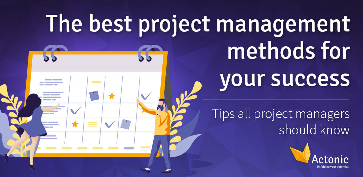 The Best Project Management Methods For Your Success - Actonic ...