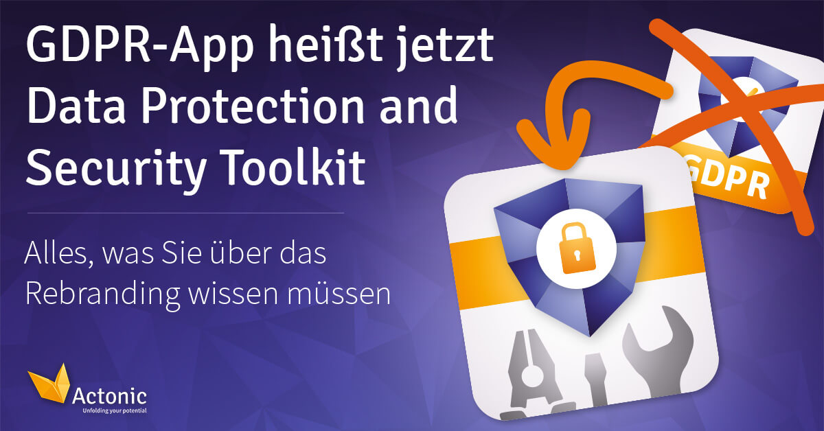 GDPR-App heißt jetzt Data Protection and Security Toolkit - Actonic GmbH