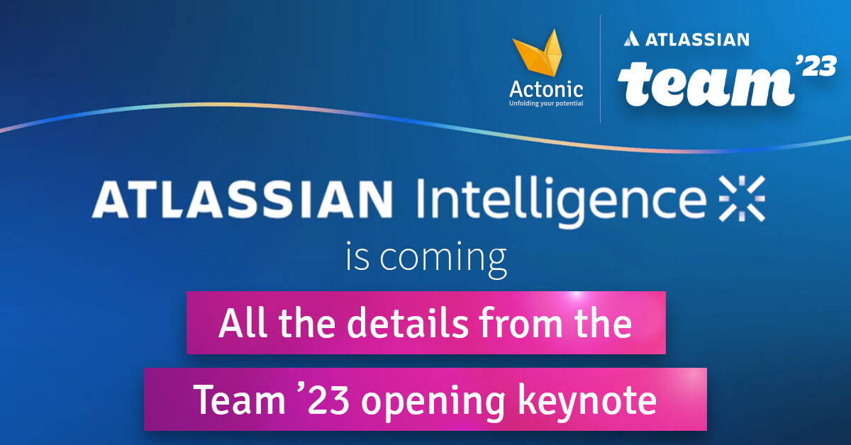 Atlassian Intelligence Is Coming Actonic Unfolding Your Potential