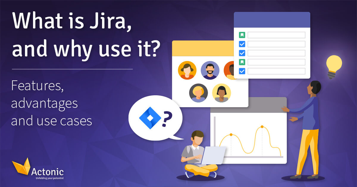 What is Jira, and why use it? - Actonic – Unfolding your potential